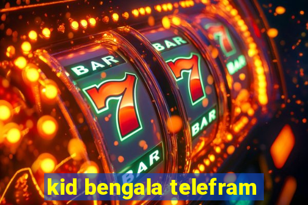 kid bengala telefram